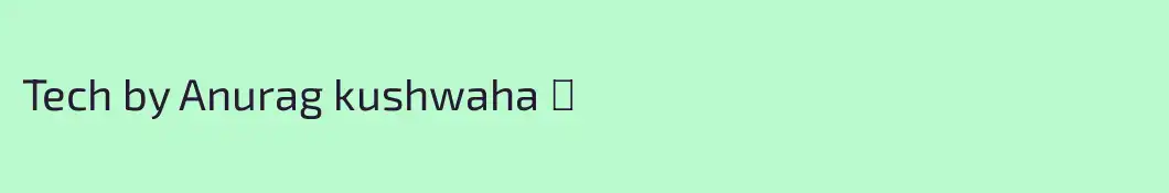 Tech by Anurag kushwaha ★